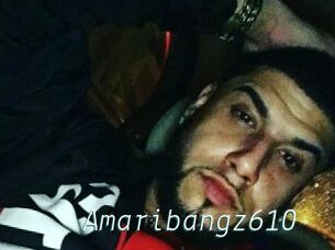 Amaribangz610