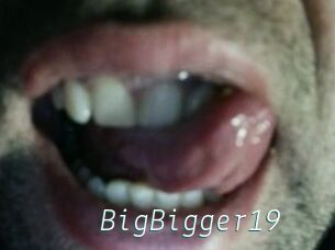 BigBigger19