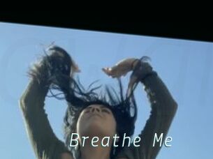 Breathe_Me