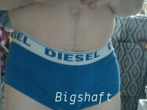 Bigshaft