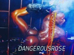 DANGEROUSROSE