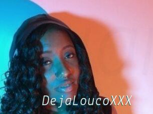 DejaLoucoXXX