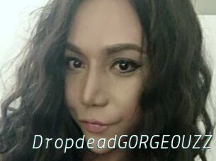 DropdeadGORGEOUZZ