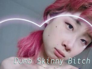 Dumb_Skinny_Bitch