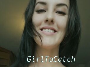 GirlToCatch