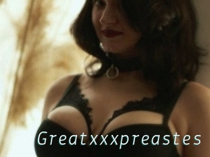 Greatxxxpreastes