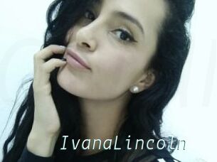 IvanaLincoln