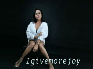 Igivemorejoy