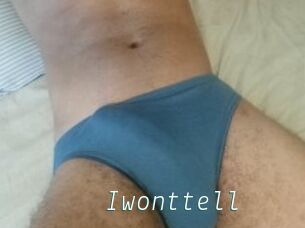 Iwonttell