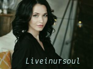 Liveinursoul