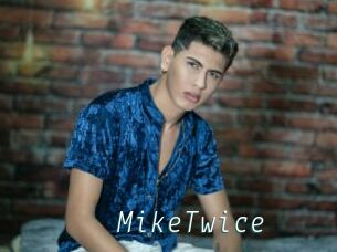 MikeTwice