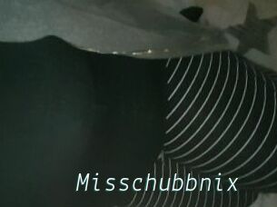 Misschubbnix