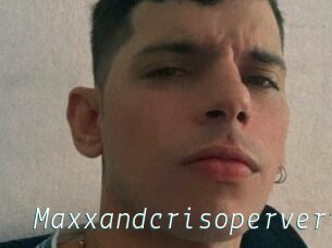 Maxxandcrisopervert