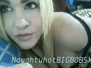 NaughtuhotBIGBOBSX