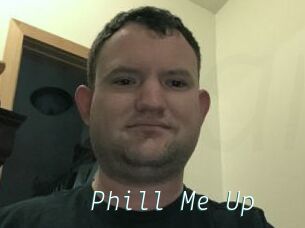 Phill_Me_Up