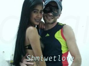 Shmiwetlove