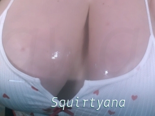 Squirtyana