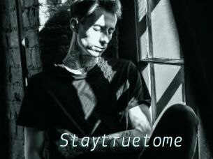 Staytruetome