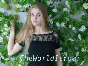 TheWorldIsYour