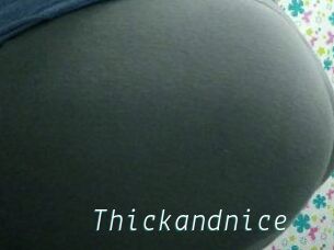 Thickandnice