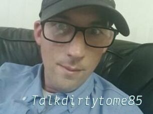 Talkdirtytome85