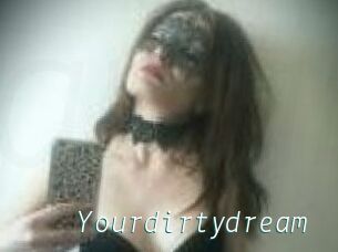 Yourdirtydream