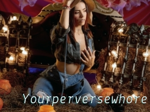 Yourperversewhore